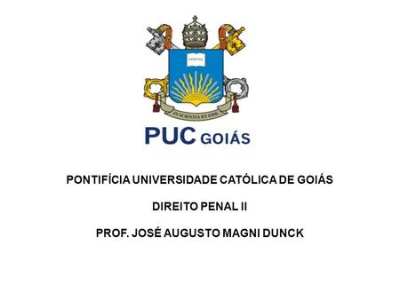 PONTIFÍCIA UNIVERSIDADE CATÓLICA DE GOIÁS DIREITO PENAL II