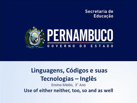 Linguagens, Códigos e suas Use of either neither, too, so and as well