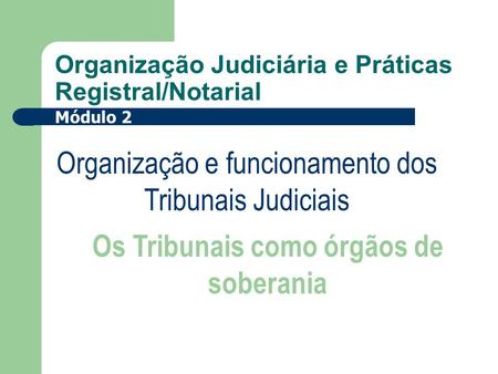 Organização Judiciária e Práticas Registral/Notarial