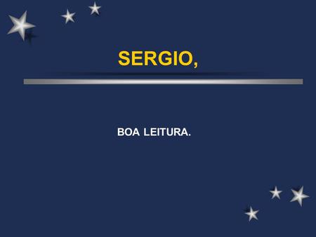 SERGIO, BOA LEITURA..
