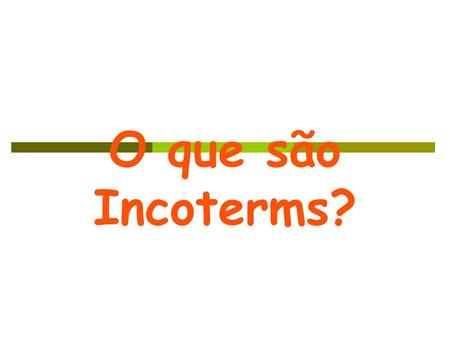O que são Incoterms?.
