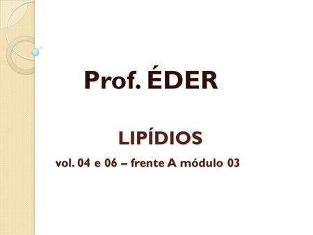 LIPÍDIOS vol. 04 e 06 – frente A módulo 03