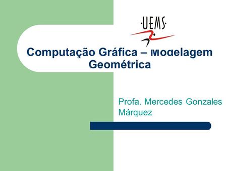 Computação Gráfica – Modelagem Geométrica