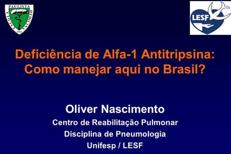 Deficiência de Alfa-1 Antitripsina: Como manejar aqui no Brasil?