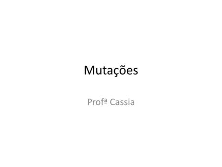Mutações Profª Cassia.
