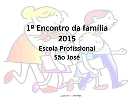 1º Encontro da família 2015 Escola Profissional São José