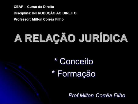 * Conceito * Formação Prof.Milton Corrêa Filho