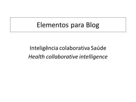 Elementos para Blog Inteligência colaborativa Saúde Health collaborative intelligence.