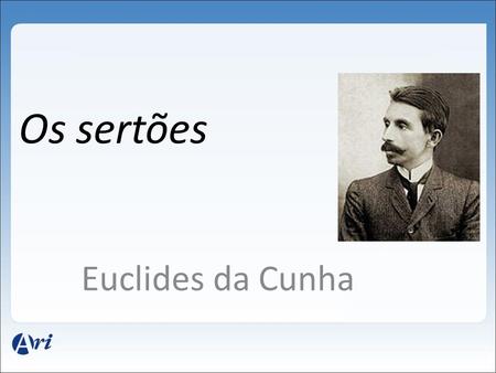 Os sertões Euclides da Cunha.
