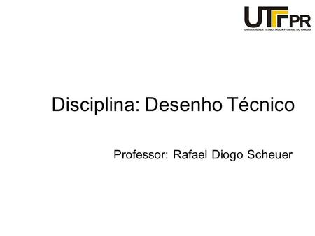 Professor: Rafael Diogo Scheuer