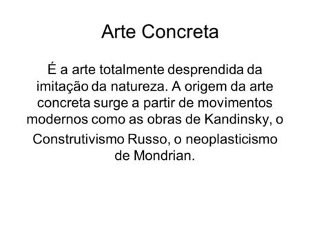 Construtivismo Russo, o neoplasticismo de Mondrian.