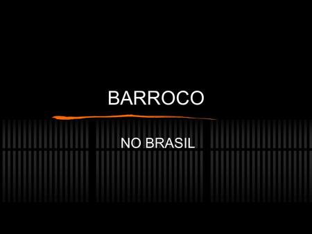 BARROCO NO BRASIL.