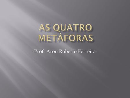 Prof. Aron Roberto Ferreira
