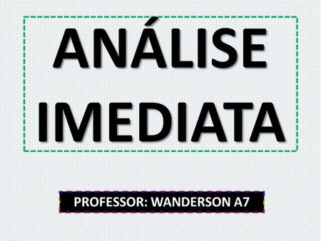 PROFESSOR: WANDERSON A7