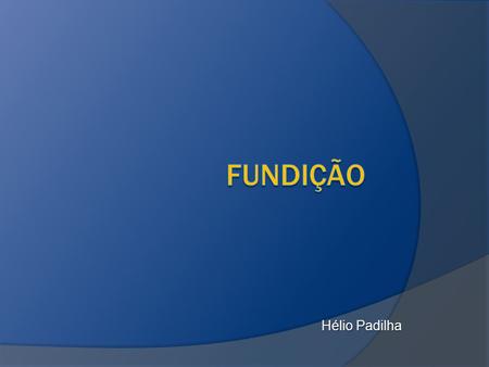 FundiÇÃo Hélio Padilha.