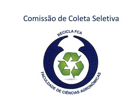 Comissão de Coleta Seletiva. Quantificação de Resíduos na FCA.