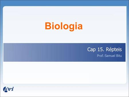 Biologia Cap 15. Répteis Prof.:Samuel Bitu.