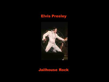 Elvis Presley Jailhouse Rock The warden threw a party in the county jail. O diretor organizou uma festa na cadeia municipal, The prison band was there.