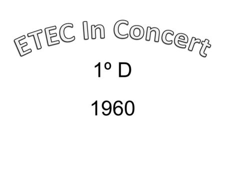ETEC In Concert 1º D 1960.