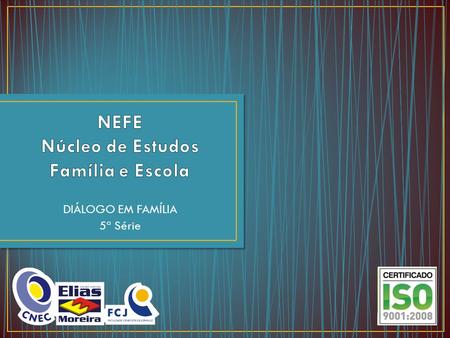 NEFE Núcleo de Estudos Família e Escola