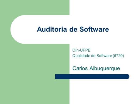 CIn-UFPE Qualidade de Software (if720) Carlos Albuquerque