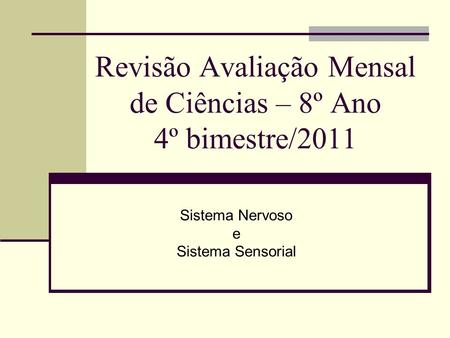 Revisão Avaliação Mensal de Ciências – 8º Ano 4º bimestre/2011