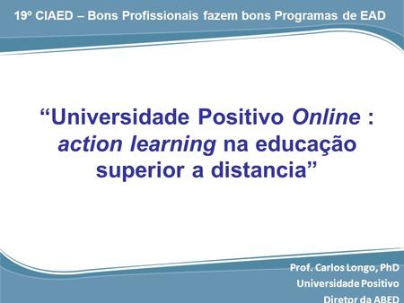 Prof. Carlos Longo, PhD Universidade Positivo Diretor da ABED