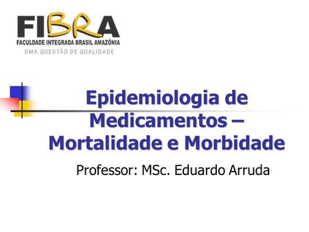 Epidemiologia de Medicamentos – Mortalidade e Morbidade