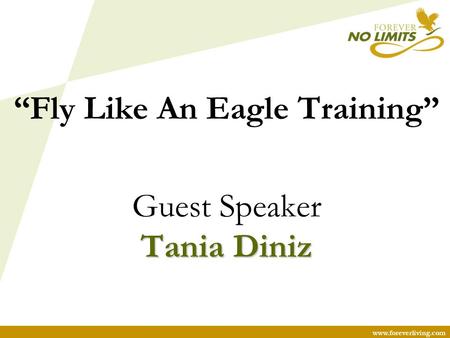 Www.foreverliving.com “Fly Like An Eagle Training” Guest Speaker Tania Diniz.