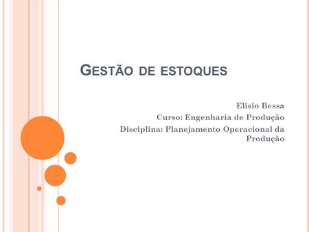 Gestão de estoques Elisio Bessa Curso: Engenharia de Produção