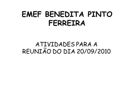 EMEF BENEDITA PINTO FERREIRA