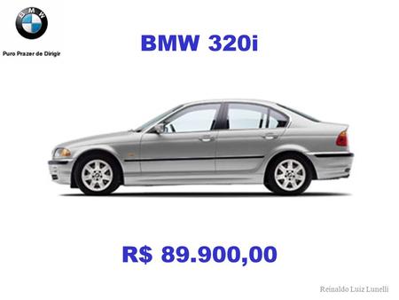 BMW 320i R$ 89.900,00 Reinaldo Luiz Lunelli.