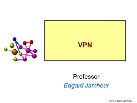 2006, Edgard Jamhour Professor Edgard Jamhour VPN.