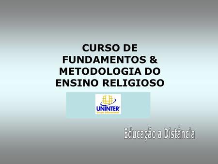 CURSO DE FUNDAMENTOS & METODOLOGIA DO ENSINO RELIGIOSO.