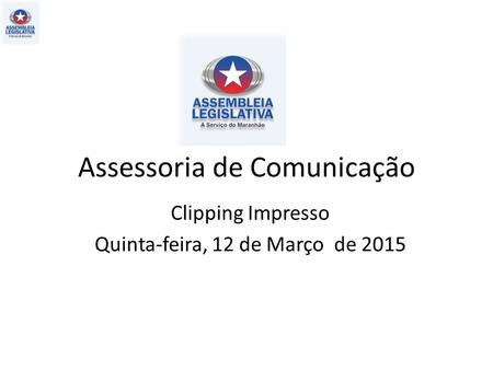 Assessoria de Comunicação Clipping Impresso Quinta-feira, 12 de Março de 2015.