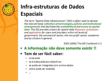 The term “Spatial Data Infrastructure” (SDI) is often used to denote the relevant base collection of technologies, policies and institutional arrangements.