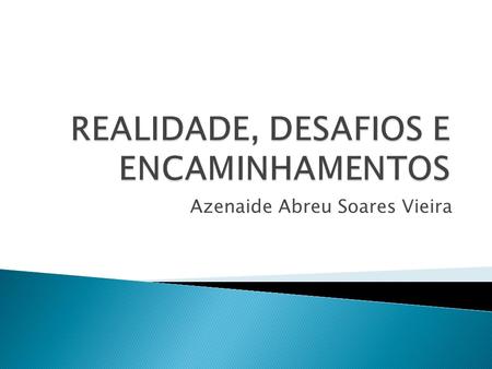 Azenaide Abreu Soares Vieira. REALIDADE (a equipe)