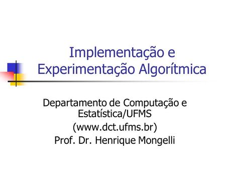 Implementação e Experimentação Algorítmica