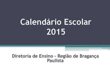 Diretoria de Ensino – Região de Bragança Paulista Abril 2014
