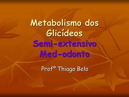 Metabolismo dos Glicídeos Semi-extensivo Med-odonto