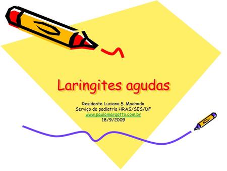 Laringites agudas Residente Luciana S. Machado