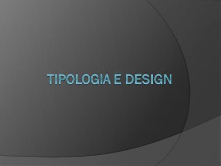 TIPOLOGIA E DESIGN.