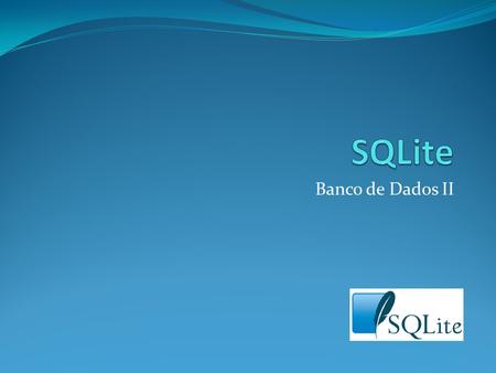 SQLite Banco de Dados II.