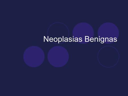 Neoplasias Benignas.
