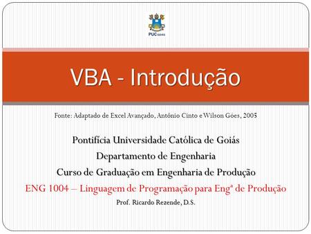 VBA - Introdução Pontifícia Universidade Católica de Goiás