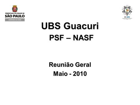 UBS Guacuri PSF – NASF Reunião Geral Maio - 2010.