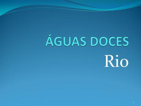 ÁGUAS DOCES Rio.