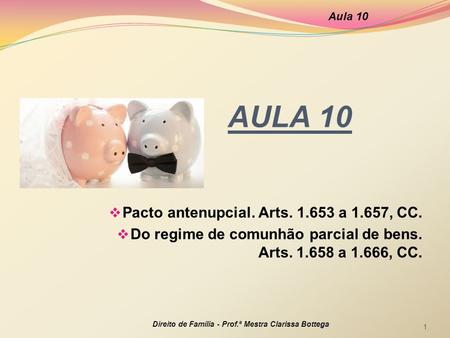 AULA 10 Pacto antenupcial. Arts a 1.657, CC.