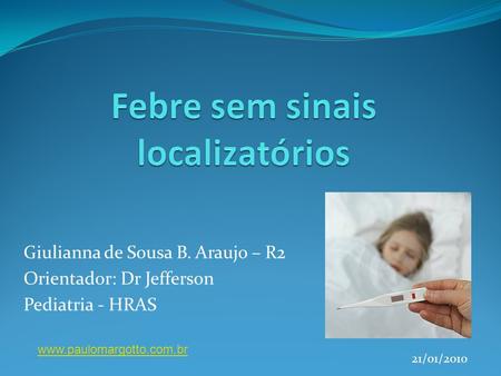 Giulianna de Sousa B. Araujo – R2 Orientador: Dr Jefferson