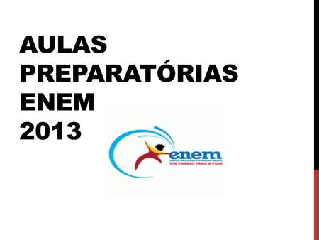 AULAS PREPARATÓRIAS ENEM 2013
